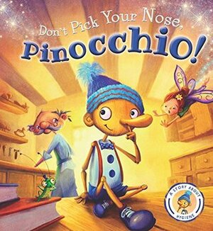 Fairytales Gone Wrong: Don't Pick Your Nose, Pinocchio!: A Story About Hygiene by Steve Smallman