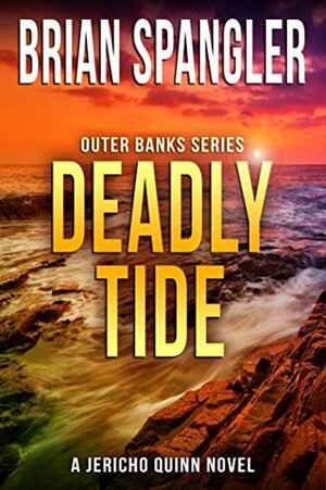 Deadly Tide (Jericho Quinn #1) by Brian Spangler