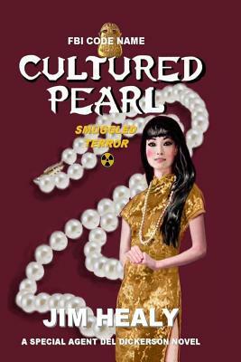 FBI Code Name: Cultured Pearl: Smuggled Terror by Jim Healy