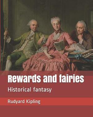 Rewards and Fairies: Historical Fantasy by Rudyard Kipling