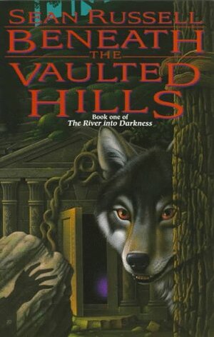 Beneath the Vaulted Hills by Sean Russell
