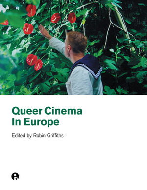 Queer Cinema in Europe by Robin Griffiths