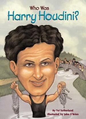 Who Was Harry Houdini? by Tui T. Sutherland, John O'Brien, Nancy Harrison