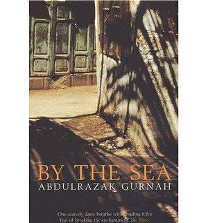 (By the Sea) Author: Abdulrazak Gurnah published on by Abdulrazak Gurnah, Abdulrazak Gurnah