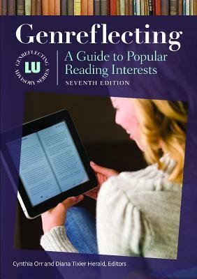 Genreflecting: A Guide to Popular Reading Interests, 7th Edition by Diana Tixier Herald, Cynthia Orr