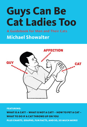 Guys Can Be Cat Ladies Too by Michael Showalter