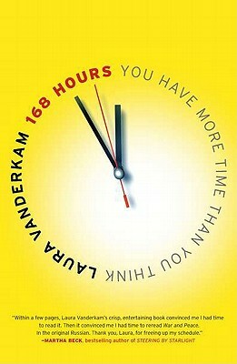 168 Hours: You Have More Time Than You Think by Laura Vanderkam