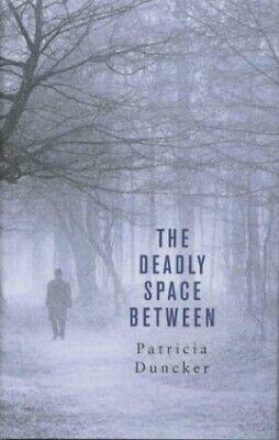 The Deadly Space Between by Patricia Duncker