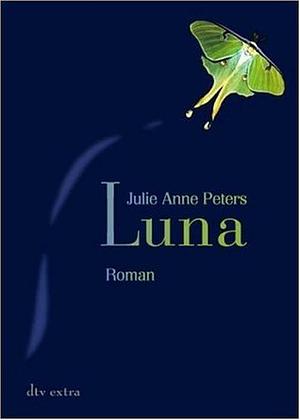 Luna: Roman by Julie Anne Peters