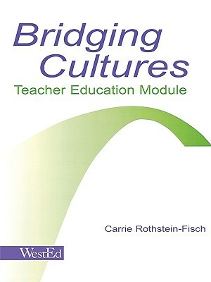 Bridging Cultures: Teacher Education Module by Carrie Rothstein-Fisch