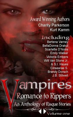 Vampires Romance to Rippers an Anthology of Risque Stories by Kurt Kamm, Victoria Embers, Belladonna Drakul