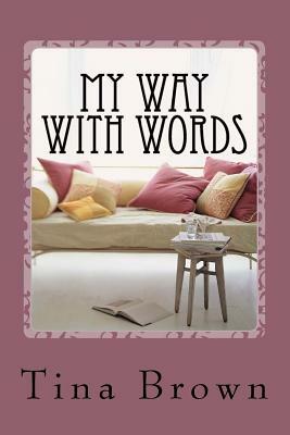 My Way with Words: Soulful Expressions by Tina Brown