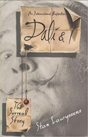 Dali & I: The Surreal Story by Stan Lauryssens