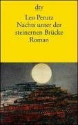 Nachts unter der steinernen Brücke. Roman by Leo Perutz