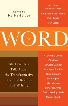 The Word: Black Writers Talk About the Transformative Power of Reading and Writing by Marita Golden