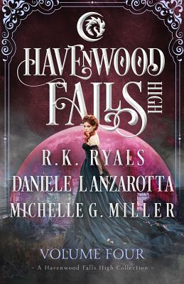Havenwood Falls High Volume Four: A Havenwood Falls High Collection by Daniele Lanzarotta, R.K. Ryals, Michele G. Miller