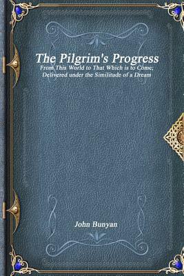 The Pilgrim's Progress by John Bunyan