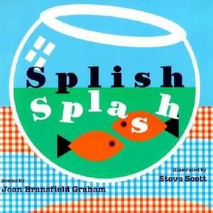 Splish Splash by Joan Bransfield Graham, Steve Scott