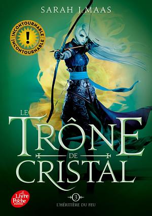 Le trône de cristal - Tome 3: L'héritière du feu by Anne-Judith Descombey, Sarah J. Maas