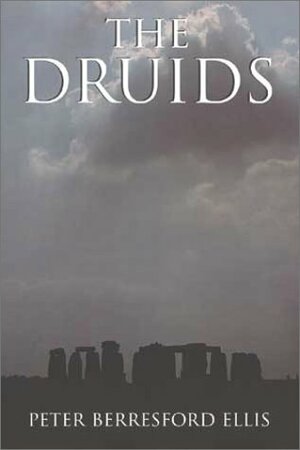 The Druids by Peter Berresford Ellis