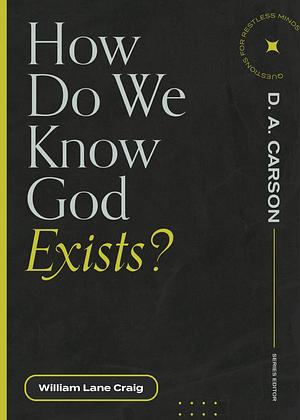 How Do We Know God Exists? by William Lane Craig