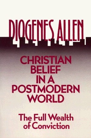 Christian Belief in a Postmodern World by Diogenes Allen