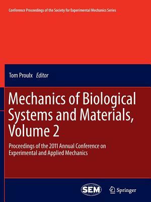 Mechanics of Biological Systems and Materials, Volume 2: Proceedings of the 2011 Annual Conference on Experimental and Applied Mechanics by 