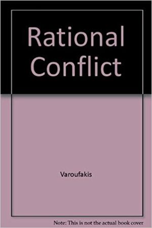 Rational Conflict by Yanis Varoufakis