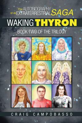 The Autobiography of an Extraterrestrial Saga: Waking Thyron by Craig Campobasso