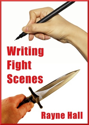 Writing Fight Scenes by Rayne Hall