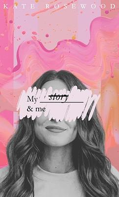 My story & me by Kate Rosewood