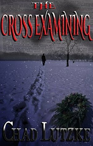 The Cross Examining by Chad Lutzke