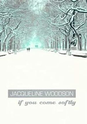 If You Come Softly by Jacqueline Woodson