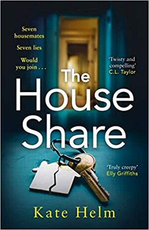 The House Share: Seven housemates. Seven lies. Would you dare to join? by Kate Helm