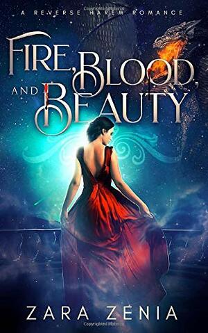 Fire, Blood, and Beauty: A Reverse Harem Romance by Zara Zenia