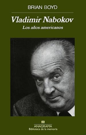 Vladimir Nabokov: los años americanos  by Brian Boyd