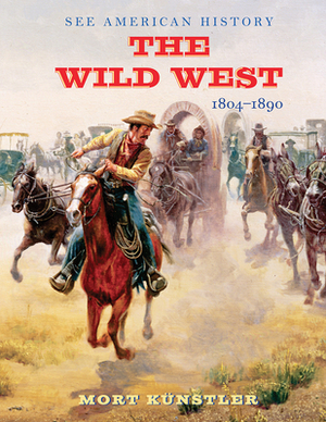 The Wild West: 1804-1890 by 