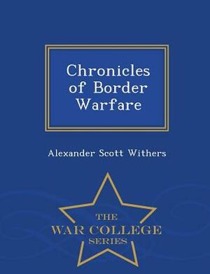 Chronicles of Border Warfare - War College Series by Alexander Scott Withers