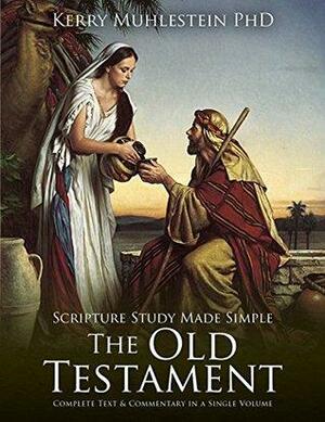 Scripture Study Made Simple: The Old Testament by Kerry Muhlestein