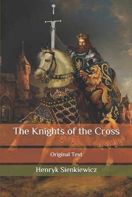 The Knights of the Cross: Original Text by Henryk Sienkiewicz