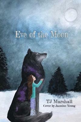 Eve of the Moon by Tj Marshall