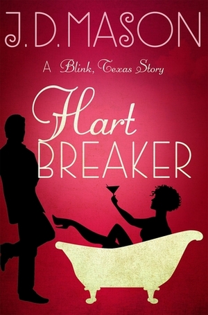 Hart Breaker: A Blink, Texas story by J.D. Mason