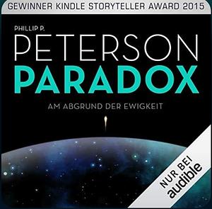 Paradox: Am Abgrund der Ewigkeit by Phillip P. Peterson