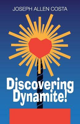 Discovering Dynamite! by Joseph Allen Costa