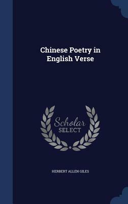 Chinese Poetry in English Verse by Herbert Allen Giles