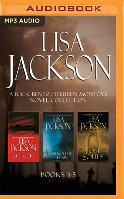 Lisa Jackson - A Rick Bentz / Reuben Montoya Novel Collection: Books 3-5: Shiver, Absolute Fear, Lost Souls by Lisa Jackson