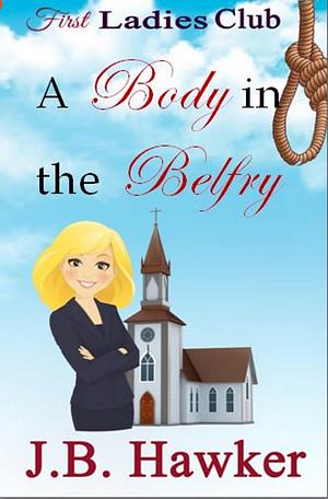 A Body in the Belfry by J.B. Hawker, J.B. Hawker