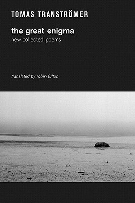 The Great Enigma: New Collected Poems by Tomas Transtromer