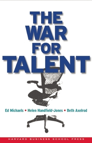 The War for Talent by Edward G. Michaels III, Helen Handfield-Jones, Beth Axelrod