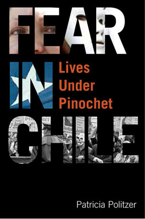 Fear in Chile: Lives Under Pinochet by Diane Wachtell, Patricia Politzer